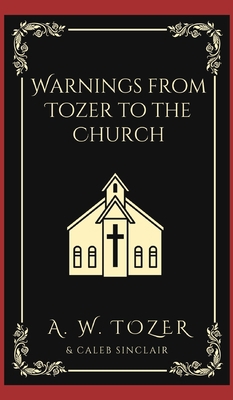 Warnings from Tozer to the Church 9356616795 Book Cover