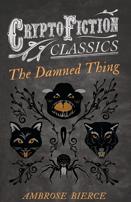 The Damned Thing (Cryptofiction Classics) 1473307619 Book Cover