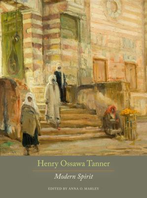 Henry Ossawa Tanner: Modern Spirit 0520270746 Book Cover