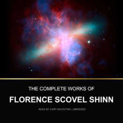 The Complete Works of Florence Scovel Shinn 1504754778 Book Cover