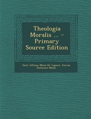 Theologia Moralis ... [Italian] 128945034X Book Cover