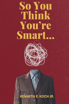 So You Think You're Smart.... B0F83X1Q6M Book Cover