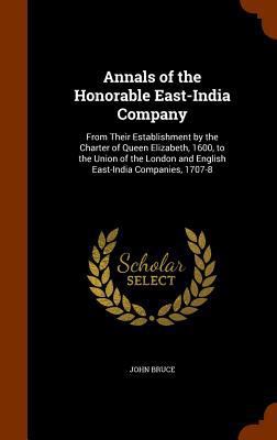 Annals of the Honorable East-India Company: Fro... 1344689914 Book Cover