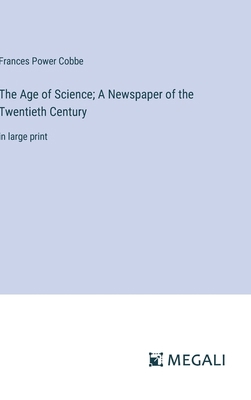 The Age of Science; A Newspaper of the Twentiet... 3387087470 Book Cover