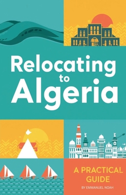 Relocating to Algeria: A Practical Guide B0FVQQHX13 Book Cover
