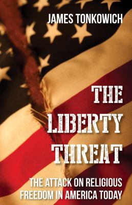 The Liberty Threat: The Attack on Religious Fre... 1618906410 Book Cover