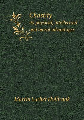 Chastity its physical, intellectual and moral a... 5518588828 Book Cover