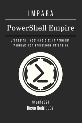 IMPARA PowerShell Empire: Orchestra i Post-Expl... [Italian] B0FQ48Z3MK Book Cover