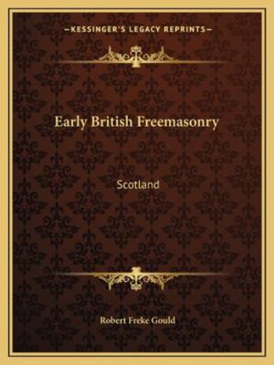 Early British Freemasonry: Scotland 1162906537 Book Cover