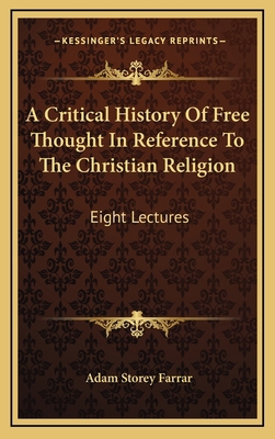 A Critical History Of Free Thought In Reference... 1163438863 Book Cover