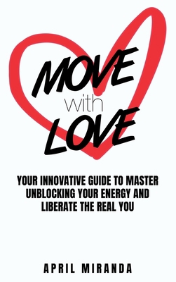 Move with Love: Your Innovative Guide to Master... 1915930014 Book Cover