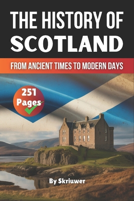 The History of Scotland Book: From Ancient Time... B0D9VLKRVW Book Cover