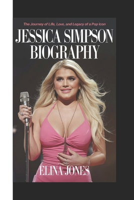 Jessica Simpson Biography: The Journey Of Life,... B0DT45Q3SL Book Cover