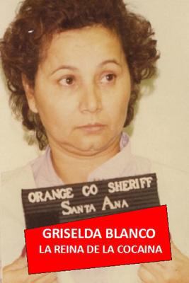 Griselda Blanco: La Reina de la Coca [Spanish] 1976370329 Book Cover