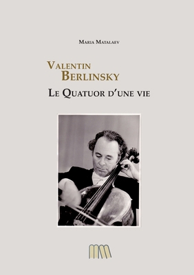 Valentin Berlinsky: Le Quatuor d'une Vie [French] B0FWJN9H6M Book Cover