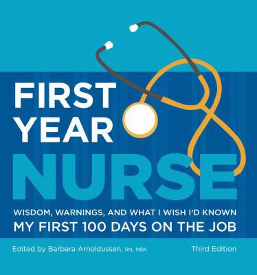 First Year Nurse: Wisdom, Warnings, and What I ... 1607140640 Book Cover