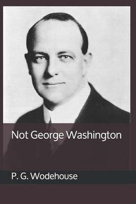 Not George Washington B084QL32VX Book Cover