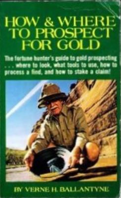 How and where to prospect for gold 083069689X Book Cover