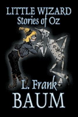 Little Wizard Stories of Oz by L. Frank Baum, F... 1606641409 Book Cover