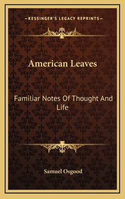 American Leaves: Familiar Notes of Thought and ... 1163863769 Book Cover