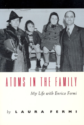 Atoms in the Family: My Life with Enrico Fermi 0226243672 Book Cover