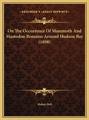 On The Occurrence Of Mammoth And Mastodon Remai... 1169464998 Book Cover