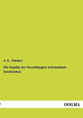 Die Familie der Seeschlangen systematisch besch... [German] 3955073580 Book Cover