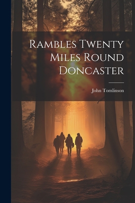 Rambles Twenty Miles Round Doncaster 1021844519 Book Cover