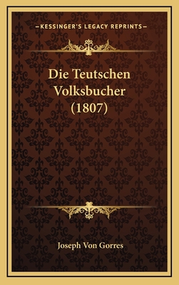 Die Teutschen Volksbucher (1807) [German] 1166854574 Book Cover