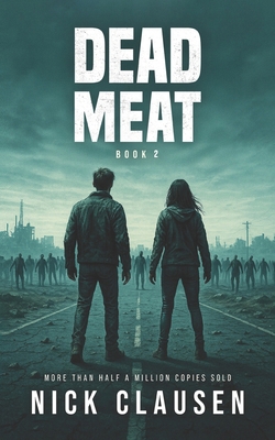 Dead Meat 2: A Zombie Apocalypse Thriller B0FNXLYQTT Book Cover