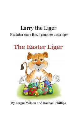 Larry the Liger - the Easter Liger 1530183960 Book Cover