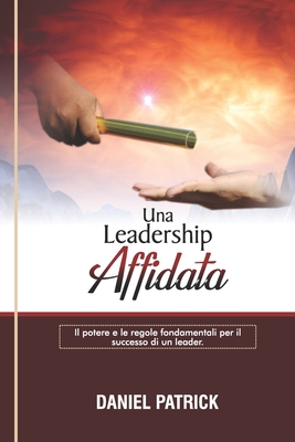 Una Leadership Affidata.: Il potere e le regole... [Italian] B09CRXYMWS Book Cover