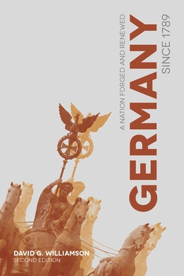Germany Since 1789: A Nation Forged and Renewed 1137350040 Book Cover