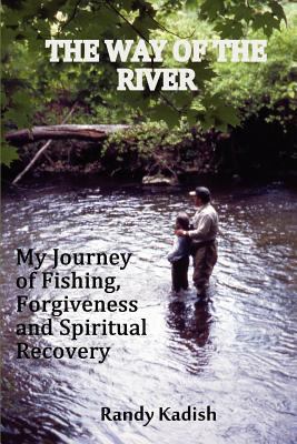 The Way of the River: My Journey of Fishing, Fo... 0615706797 Book Cover