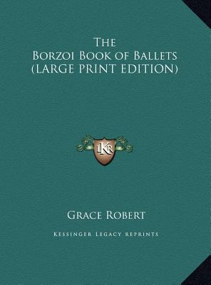 The Borzoi Book of Ballets [Large Print] 1169878091 Book Cover