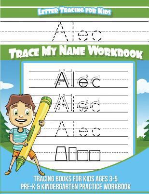 Alec Letter Tracing for Kids Trace my Name Work... 1726045145 Book Cover