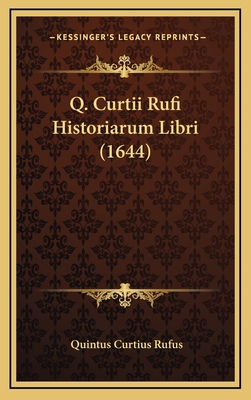Q. Curtii Rufi Historiarum Libri (1644) [Latin] 1166374394 Book Cover