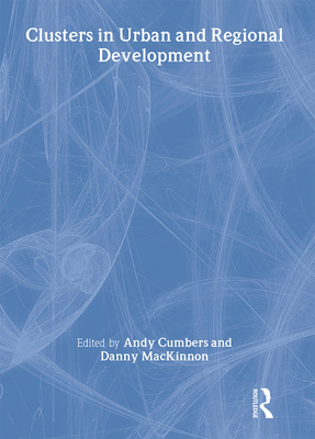 Clusters in Urban and Regional Development (Urb... 0415360110 Book Cover