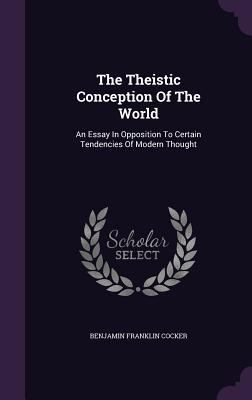 The Theistic Conception Of The World: An Essay ... 1346585903 Book Cover