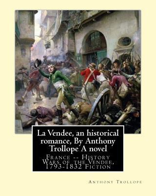 La Vendee, an historical romance, By Anthony Tr... 1534810145 Book Cover