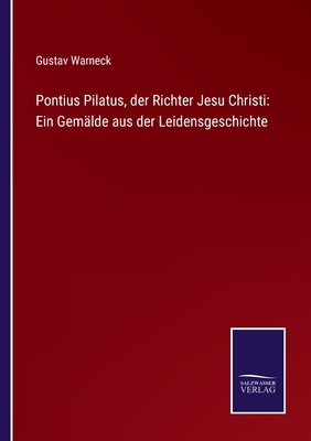 Pontius Pilatus, der Richter Jesu Christi: Ein ... [German] 3752528907 Book Cover