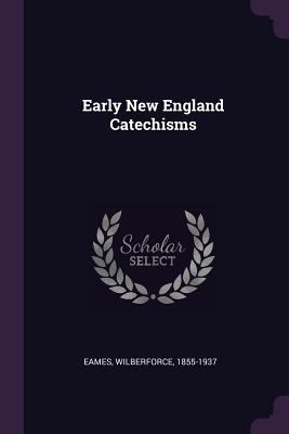 Early New England Catechisms 1378967135 Book Cover
