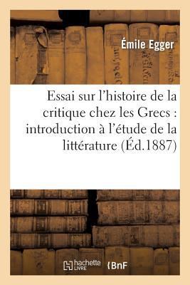 Essai Sur l'Histoire de la Critique Chez Les Gr... [French] 2013281218 Book Cover