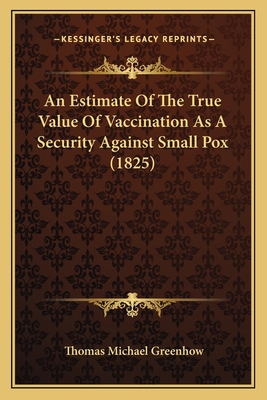 An Estimate Of The True Value Of Vaccination As... 1165304120 Book Cover