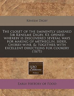 The Closet of the Eminently Learned Sir Kenelme... 1240854331 Book Cover