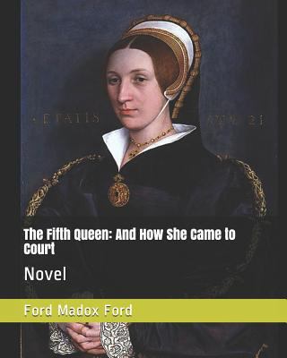 The Fifth Queen: And How She Came to Court: Novel 1790418860 Book Cover