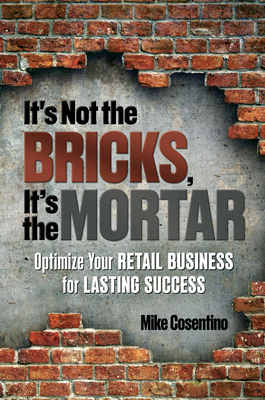 It's Not the Bricks, It's the Mortar: Optimize ... 1612546803 Book Cover