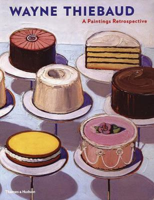 Wayne Thiebaud: A Paintings Retrospective 0500092923 Book Cover