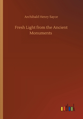 Fresh Light from the Ancient Monuments 3752425466 Book Cover