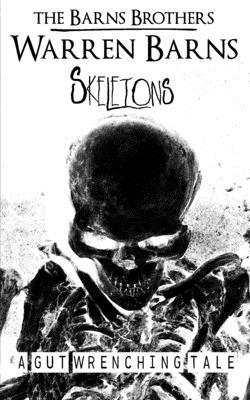 Skeletons: A Gut Wrenching Tale 1654761907 Book Cover